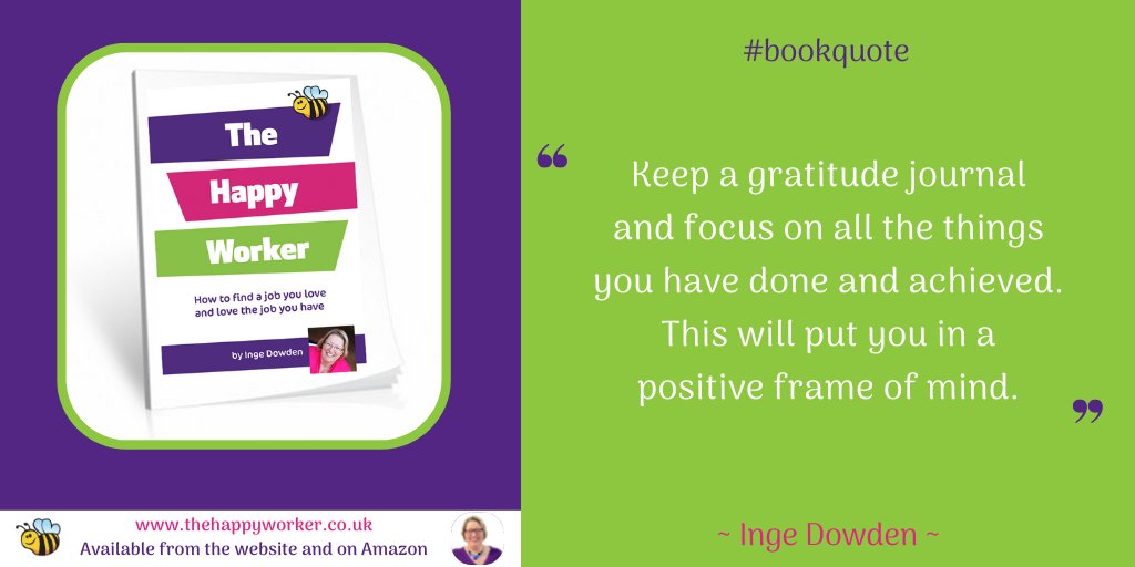 Keep a gratitude journal and focus on all the things you have done and achieved. This will put you in a positive frame of mind. #bookextract #thehappyworker bit.ly/2WJ4qNz