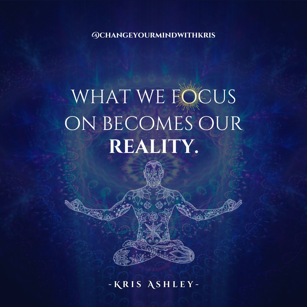 What we focus on most becomes our reality.

Visit changeyourmindtochangeyourreality.com/orderbook to pre-order my book and get my new course for FREE when you do! 

#krisashley #changeyourmindwithkris #youcreateyourreality #energyflowswhereattentiongoes #lawofattraction #lawofattractionquotes