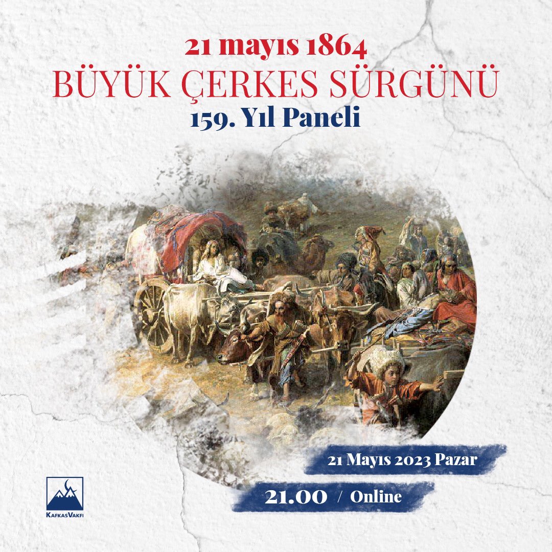 kafkasvakfi's tweet photo. Panel | 21 Mayıs 1864 Büyük Çerkes Sürgünü

159. Yıl Paneli

Kafkas Halklarını anavatanlarından sistematik şekilde sürgüne göndermesinin tarihi olan 21 Mayıs 1864’ü konu alan panele davetlisiniz.

📆 21 Mayıs Pazar 
🕔 21:00
📍Kafkas Vakfı YouTube Kanalı https://t.co/Nmzz3E6Vkb