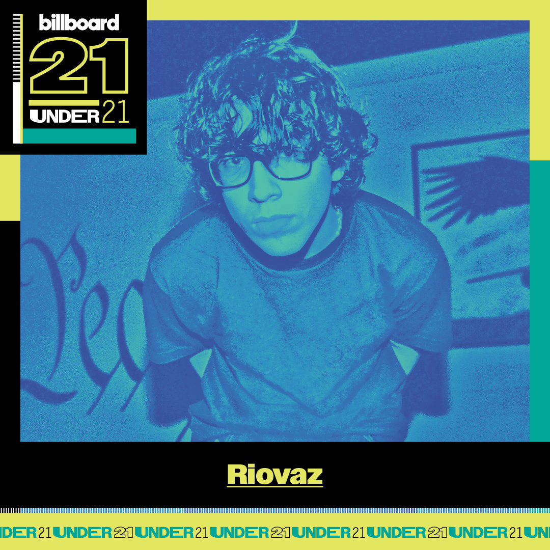 Billboard's 21 Under 21: <a href="/riovaz1/">Riovaz</a> 🌟 

Age: 19
Label: Darkroom Records / <a href="/GeffenRecords/">Geffen Records</a>
Publisher: n/a
Management: Jacob Byrnes, Argenis Hernandez
Total Streams: 215.6 million

Learn more + see the full 2023 list: blbrd.cm/QLSp6zI