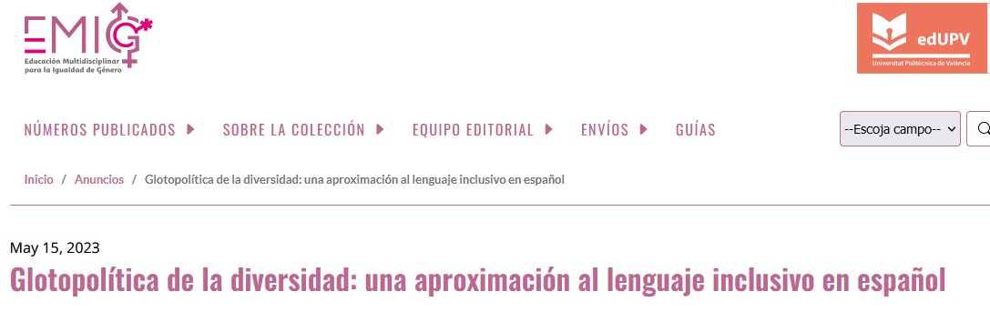 UPVEditorial's tweet image. 📢 Call for Papers, para #EMIG #6: Glotopolítica de la diversidad: una aproximación al lenguaje inclusivo en español
➡️Los números de EMIG son muy descargados y consultados, ¡participa!
🗓️Envío de propuestas: 30 julio 2023
Más info aquí 👉monografias.editorial.upv.es/index.php/emig…
