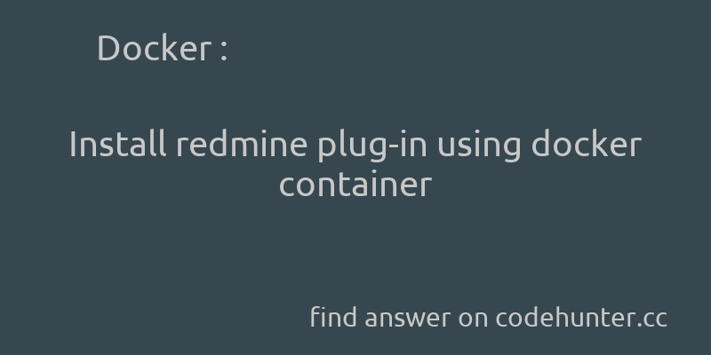 korohub's tweet image. Docker: Install redmine plug-in using docker container - #docker - #redmine-plugins  - Answer link : codehunter.cc/a/docker/insta…