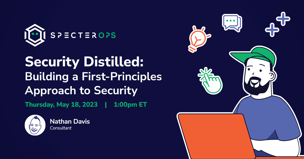 SpecterOps's tweet image. Ready to take your cybersecurity knowledge to the next level? Join us on Thurs., May 18 for a First Principles approach to understanding security. 

Register: ghst.ly/3LOVNMx