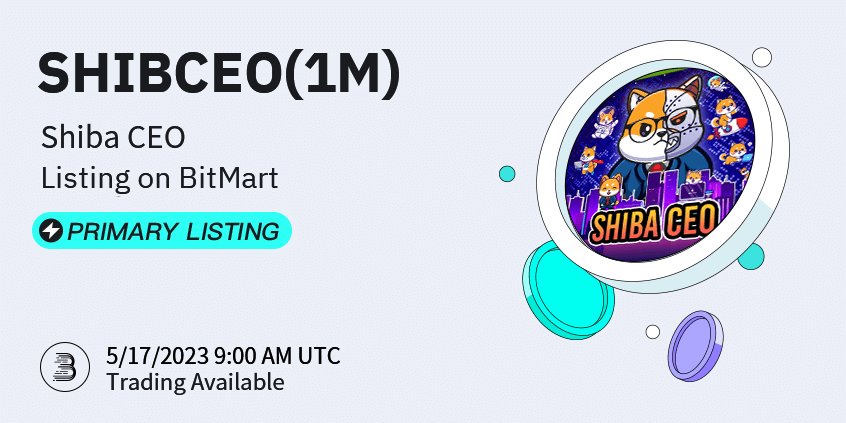 BitMartExchange's tweet photo. #BitMart is thrilled to announce the exclusive primary listing of Shiba CEO (SHIBCEO(1M)) @ShibaCEO_EN 🚀
💰Trading pair: #SHIBCEO (1M)/USDT
💎Deposit: already opened
💎Trading: 5/17/2023 9:00 AM UTC
Learn more: https://t.co/d82JLT8kA5 https://t.co/i6AKzGCqv8
