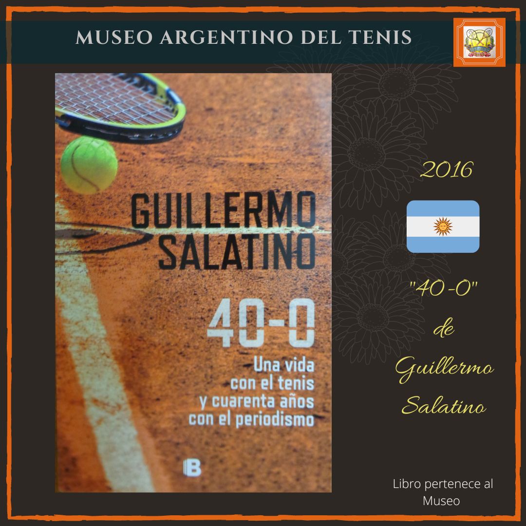 2016 Libro 40-0 de Guillermo Salatino.
@GuilleSalatino 
#museoargentinodeltenis #tenisargentino #MuseoVirtual #argentina #libros