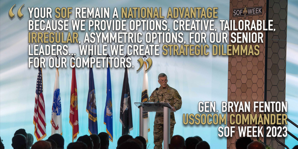 USSOCOM's tweet photo. "Your #SOF remain a national advantage because we provide options, creative, tailorable, irregular, asymmetric options, for our senior leaders... while we create strategic dilemmas for our competitors." 

#USSOCOM Commander Gen. Bryan Fenton from keynote speech at #SOFweek2023. https://t.co/4Sqt60jbC1
