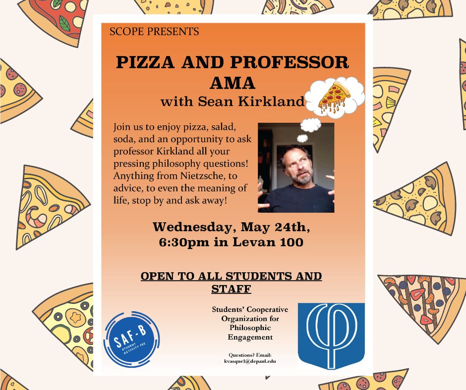 🍕 The next SCOPE (the philosophy student club) event on Wednesday, May 24th, 6:30 pm. Professor Kirkland will be joining the group for an AMA (Ask Me Anything!).
