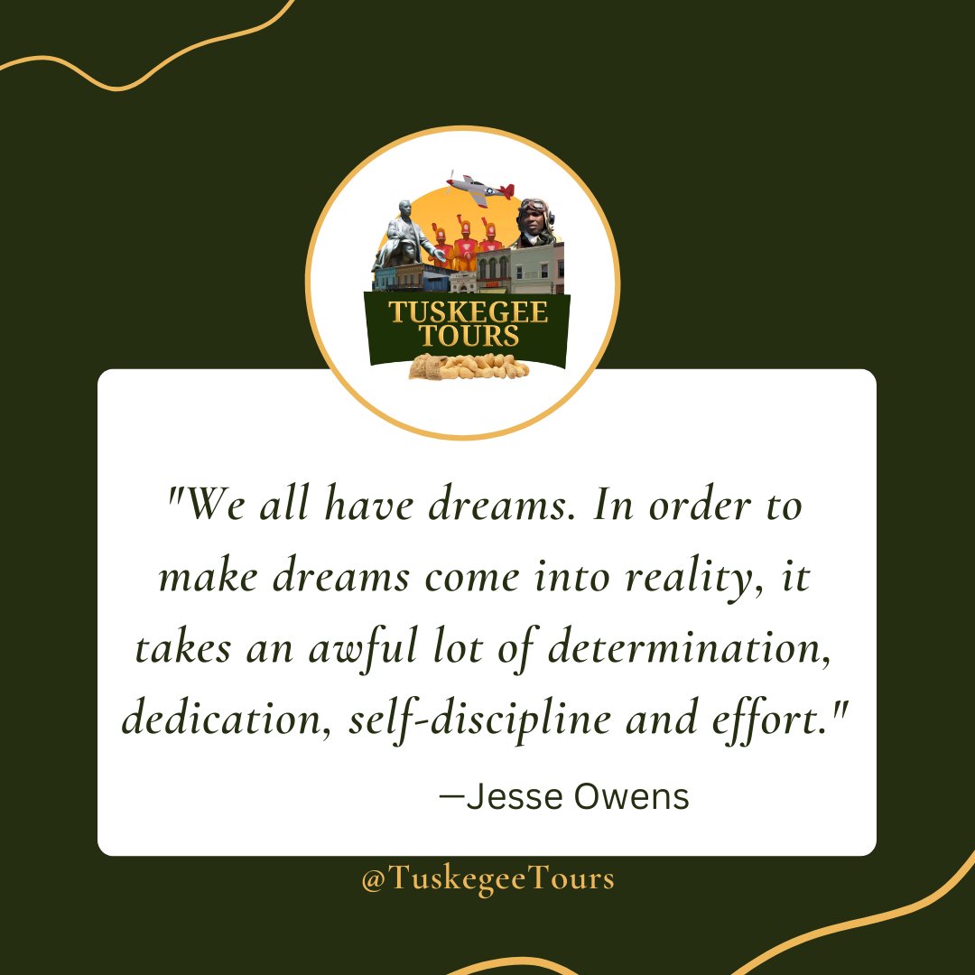 'We all have dreams. In order to make dreams come into reality, it takes an awful lot of determination, dedication, self-discipline and effort.' —Jesse Owens

#MondayMotivation #BlackHistory #Tours #Tuskegee #TuskegeeTours  #Quote  #Alabama #Tour #Auburnal #TU #History  #tourism