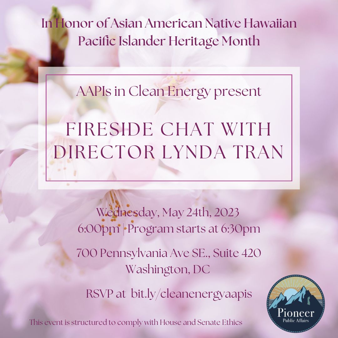 PioneerPublic's tweet photo. Pioneer Public Affairs is excited to host the AAPIs in Clean Energy Fireside Chat with @USDOT Director @Lynda_Tran in honor of celebrating Asian American Native Hawaiian Pacific Islander Heritage Month. Please register (https://t.co/jKKv8xaLOW) to join us on May 24th! https://t.co/LdAbWMENkf
