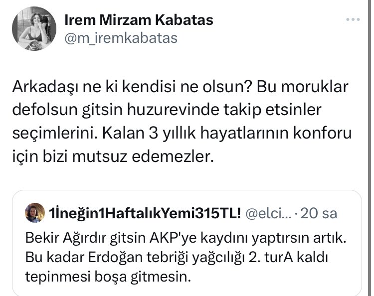 Twitinin altına gelip bana yorum yazıp cevabını almadan kaçmışsın. Ne oldu cesaretin yok mu? Bana bunu söyleyen başkalarına ayar veriyor. Peki sen kim oluyorsun? Ben seçmenin, ben halkım hayatımızı etkileyecek isimleri, özellikle siyasileri eleştiririm @m_iremkabatas