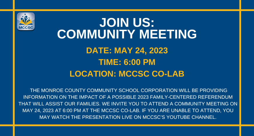 MCCSC will be providing information on the impact of a possible 2023 family-centered referendum that will assist our families. We invite you to attend a community meeting on May 24 @ 6pm at the MCCSC Co-Lab. If you are unable to attend, you may watch the presentation live.