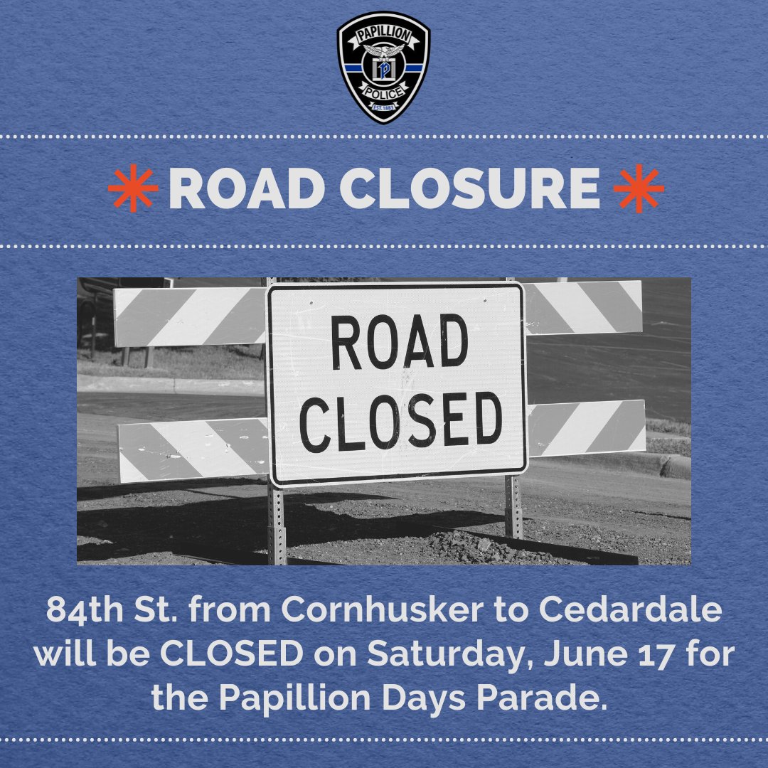 Due to the #PapillionDays parade tomorrow (Saturday) morning, 84th Street will be CLOSED from Cornhusker to Cedardale. Please be prepared to use an alternate route!