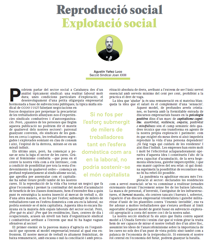 La nostra secció sindical <a href="/CGTJoan23/">Comité CGT Joan XXIII</a>  fa sis anys que lluita contra aquest model a L’Onada Serveis i tenim clar que si volem girar la truita hem de ser capaces de mirar el nostre treball des d’un altre lloc.

Reproducció social / explotació social

revistacatalunya.cat/?p=4013