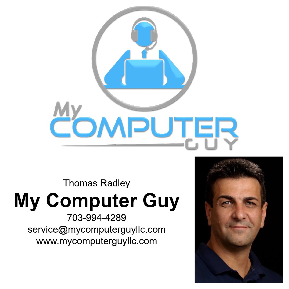 WE’VE GOT YOU COVERED
We know how intimidating your computer can be, so let My Computer Guy help. 
Thomas Radley
My Computer Guy
703-994-4289 (O)
service@mycomputerguyllc.com
mycomputerguyllc.com
#computerhelp #networking