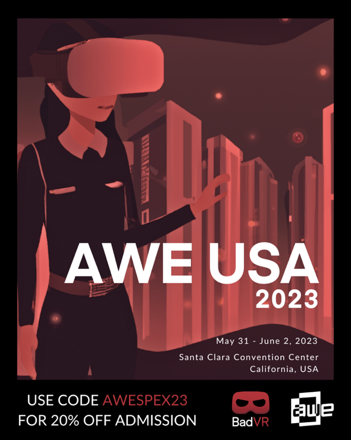 BadVR_Inc's tweet photo. We’re so excited to attend the 14th annual AWE 2023 conference! Use the code: AWEX212 at checkout for 20% OFF! 🚀 Stop by booth #1039! @ARealityEvent @santaclaraconventioncenter
#AR #VR #Meta #AWE #AWEUSA #AWENITE #AWE2023 https://t.co/H13z1romlg