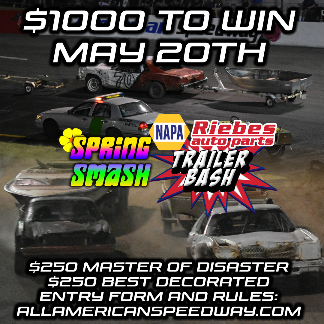 It's time for another night of destruction with the Sonoma Raceway Night at the Races featuring the Spring Smash for the NAPA Riebes Trailer Bash! For registration details and rules, visit AllAmericanSpeedway.com