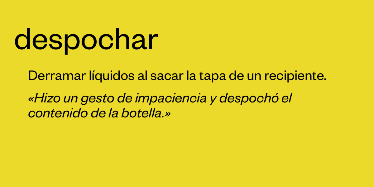 En mi casa decimos despochar.