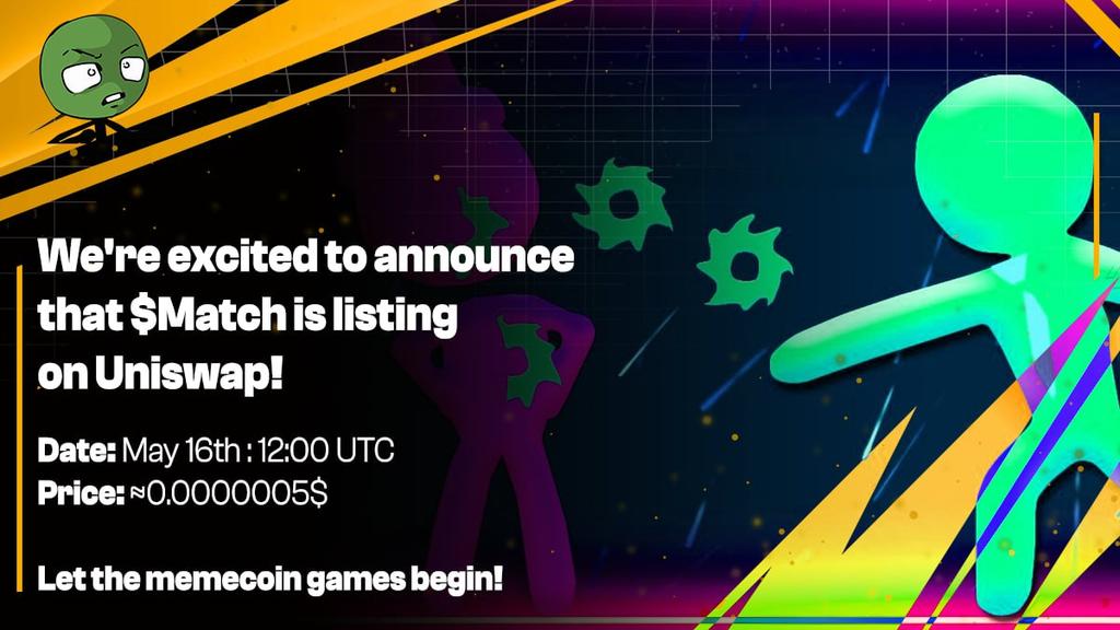🎉 Big news! Prepare your wallets 🎉
We're excited to announce that $Match is listing on Uniswap (V2), the home of decentralized trading!
 
⏰ Time: 16 May 12:00 PM UTC

Price: ≈0.0000005$

Get ready for some memecoin madness and join the #MatchMania today! 🚀💥 
#crypto