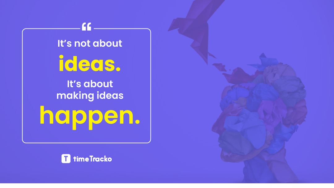 Let's Make It Happen! 👍 

#quoteoftheday #motivationalquotes #MakeIdeasHappen #IdeaToReality #IdeaExecution #GetThingsDone #IdeasInAction #timetracko