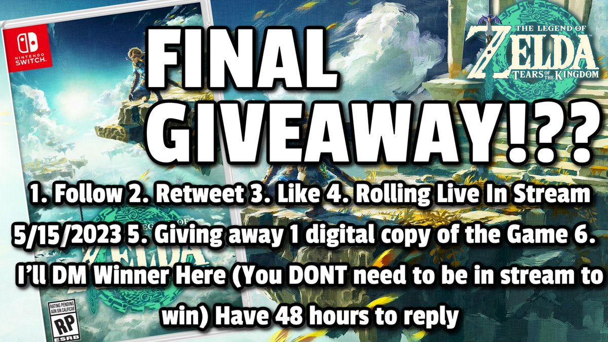 🟢🔵FINAL ZELDA TEARS OF THE KINGDOM GIVEAWAY?!🔵🟢
--------------------
 1. Follow  
2. Retweet  
3. Like  
4. Rolling Live In Stream 5/18/2023 or Early Morning 5/19/2023  
5. Giving away 1 digital copy of the game  
6. I'll DM Winner Here (You DONT need to be in stream to win)