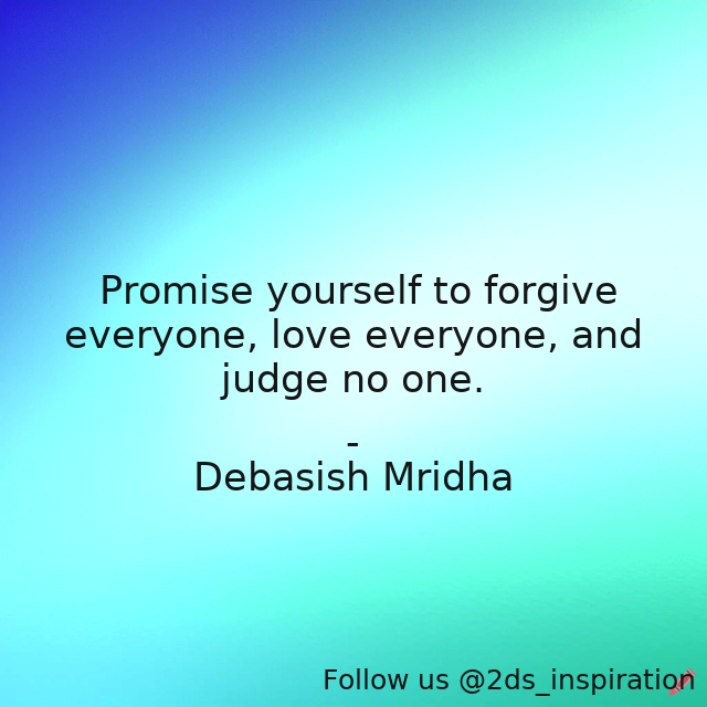 2ds_inspiration's tweet photo. Author - Debasish Mridha
#110804 #quote #debasishmridha #debasishmridhamd #forgiveeveryone #inspirational #judgenoone #loveeveryone #philosophy #quotes https://t.co/rZ72iUpkBm