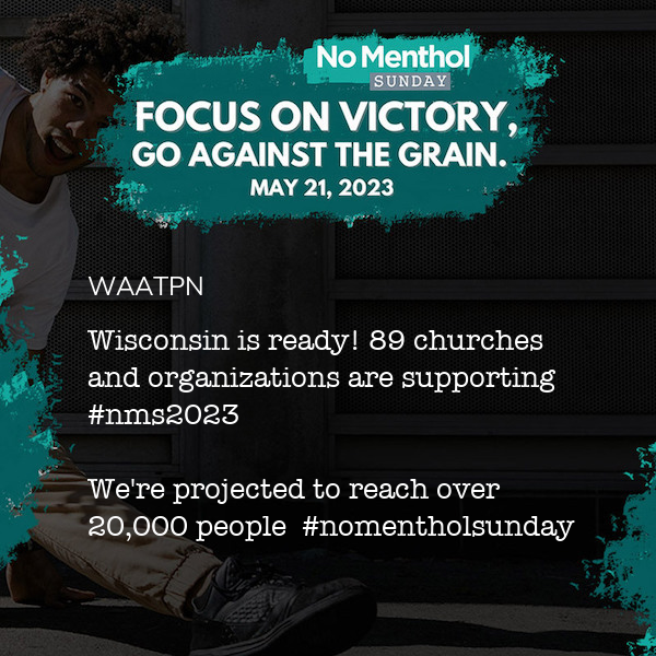 WAATPNTalk's tweet photo. It's time to "going against the grain" to raise awareness about menthol and its impact on Black health and Black communities. Join us and 89 other churches and organizations in Wisconsin who support No Menthol Sunday, a National Day of Observance led by @CenterforBH #nms2023 https://t.co/0oP0KBEiJL