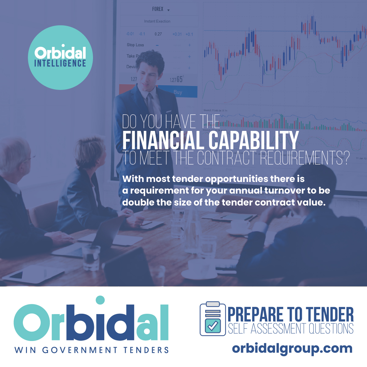 Prepare To Tender - Self Assessment Questions

Do you have the financial capability to meet the contract requirements?

With most tender opportunities there is a requirement for your annual turnover to be double the size of the tender contract value.

#orbidalintelligence