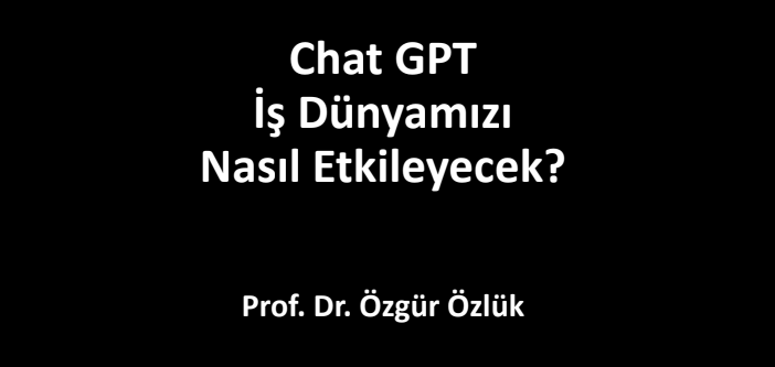 🧭ChatGPT İş Dünyasını Nasıl Etkileyecek?
Prof. Dr. Özgür Özlük
PDF Erişim: ia601607.us.archive.org/14/items/chat-…