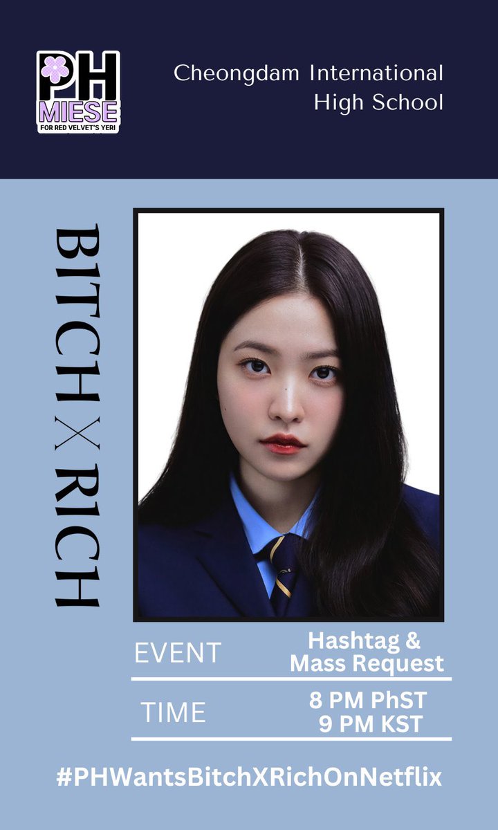 PHmiese's tweet photo. BITCHxRICH Hashtag &amp; Mass Request Event

🗓️ May 16, 2023 (Tuesday)
⏰ 8 PM PhST / 9 PM KST

We Want Bitch X Rich on Netflix 
#️⃣PHWantsBitchXRichOnNetflix
@/Netflix_PH @/netflix 

🔗 https://t.co/pvCfKvYj3T
1: BITCH X RICH
2: 청담국제고등학교
3: CHEONGDAM INTERNATIONAL HIGH SCHOOL https://t.co/5QiSBG5mDW