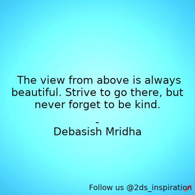 2ds_inspiration's tweet image. Author - Debasish Mridha

#110714 #quote #alwaysbeautiful #debasishmridha #debasishmridhamd #inspirational #neverforgettobekind #philosophy #quotes #strive #viewfromabove