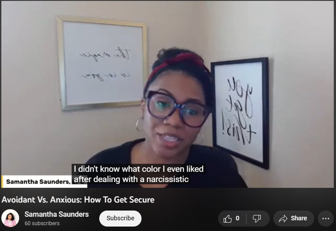Avoidant Vs. Anxious: How To Get Secure
https://www.youtube.com/watch?v=1YtEOoqLDUg
Samantha Saunders
