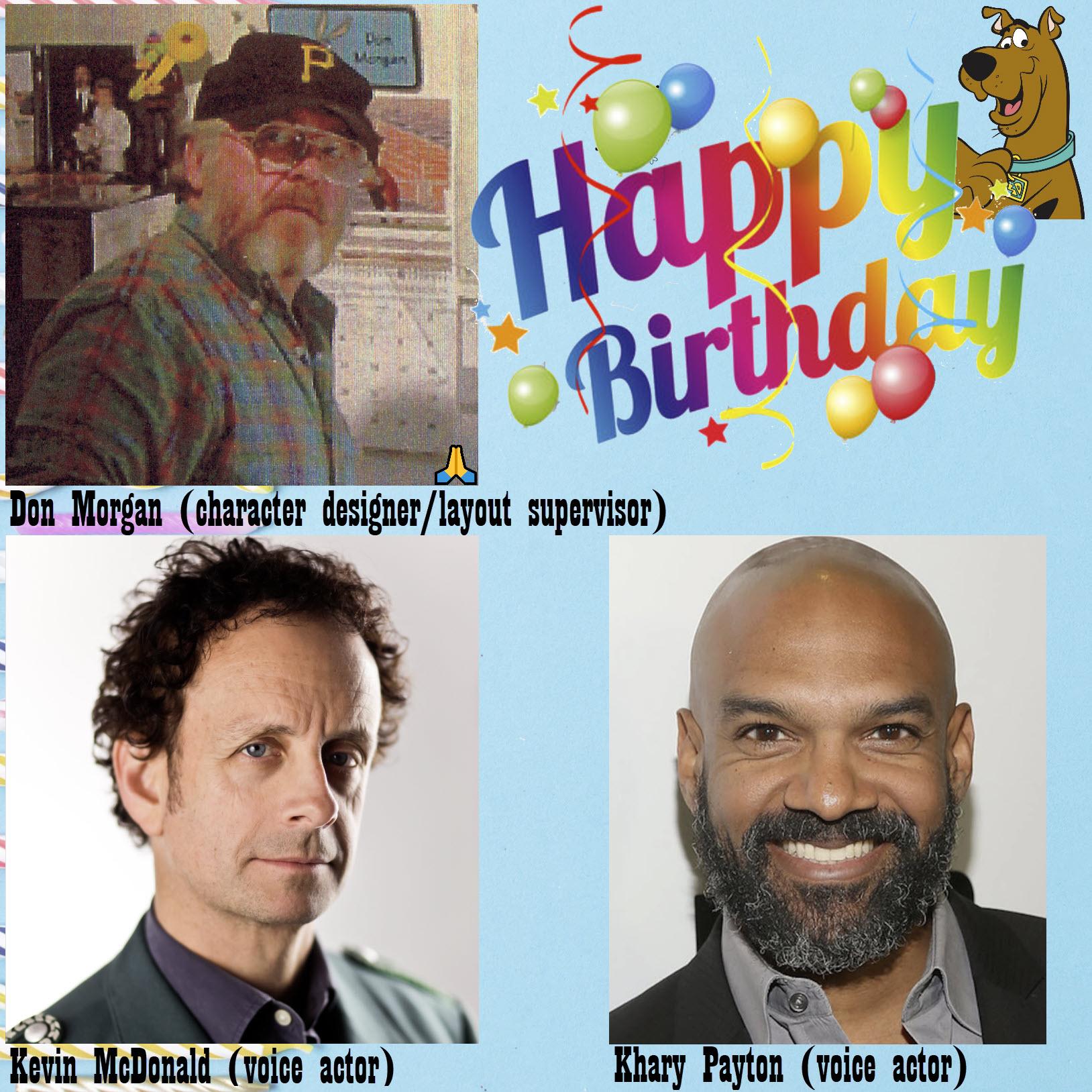 Birthdays - May 16 HAPPY BIRTHDAY Don Morgan
Kevin McDonald
Khary Payton 