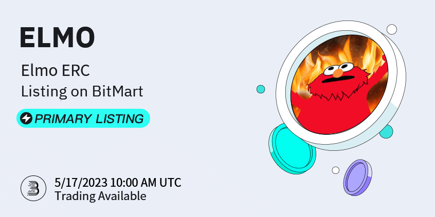 BitMartExchange's tweet photo. #BitMart is thrilled to announce the exclusive primary listing of Elmo ERC (ELMO) @RealElmoERC 🔥

💰Trading pair: $ELMO/USDT
💎Deposit: 5/16/2023 10:00 AM UTC
💎Trading: 5/17/2023 10:00 AM UTC

Learn more: https://t.co/7Tfm75gwHf https://t.co/dAsAtgOXeK