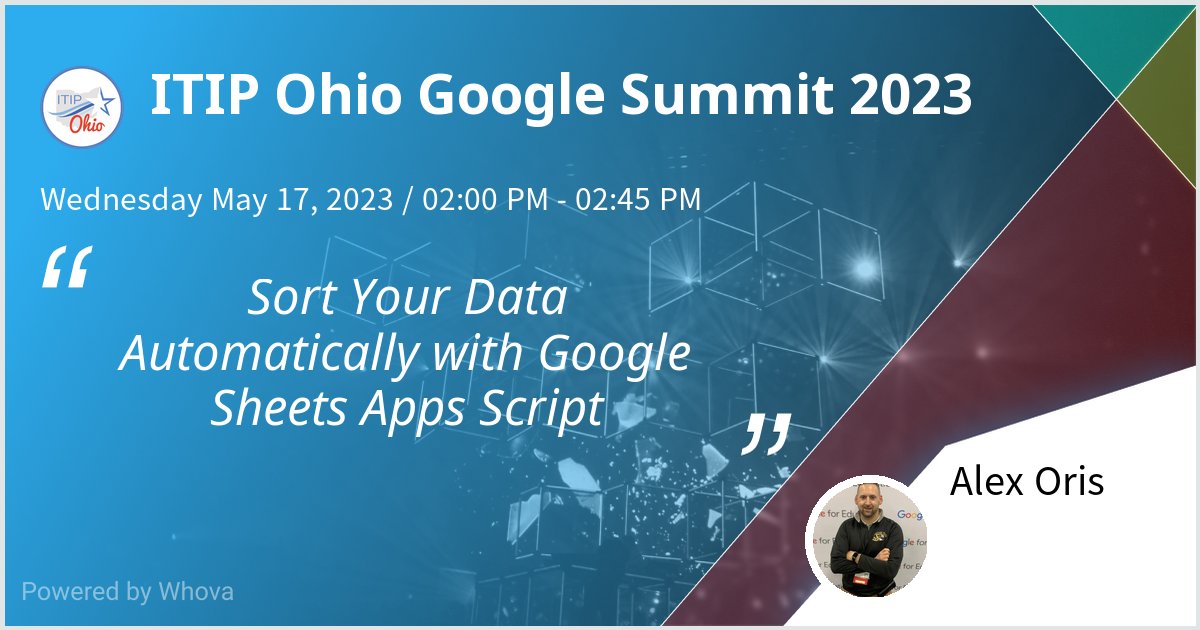ITIP Ohio Google Summit 2023 with @FirstieTech tomorrow! Sort Your Data Automatically with Google Sheets Apps Script.  #ITIP2023