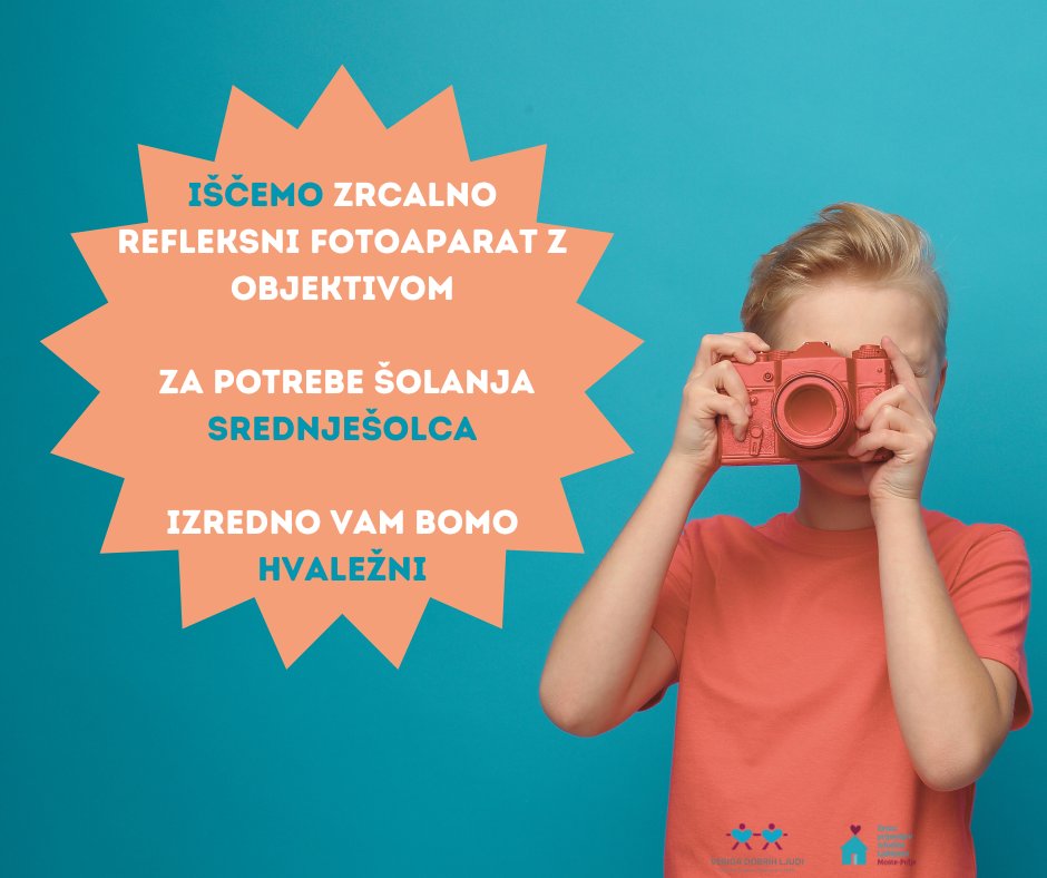 IŠČEMO!
Za umetniško nadarjenega fanta, ki obiskuje Zavod za gluhe in naglušne, smer Medijski tehnik. Za potrebe šolanje bi potreboval fotoaparat, a mu ga mama zaradi nizkih prihodkov ne zmore kupiti, saj je zaposlena za minimalno plačo.