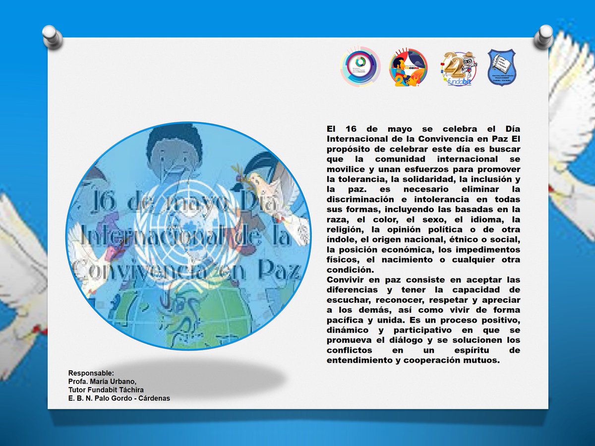 #16Mayo  ||  DÍA INTERNACIONAL DE LA CONVIVENCIA EN PAZ
<a href="/_LaAvanzadora/">Yelitze Santaella</a> <a href="/Berzabethg1/">Berzabethgandicaoficial</a> @MPPEDUCACION @ZonaEducTachira <a href="/Fundabit_/">FundabitOficial</a> <a href="/zulima_parilli/">zulima Parilli</a> <a href="/FundabitTachira/">Fundabit Táchira</a> <a href="/yuraimaaurora/">Licda. Yuraima Martinez</a>  <a href="/jasmiramartinez/">jasmira martinez</a> <a href="/IRISARY/">GREISY IRISARY</a> @Palogorfo