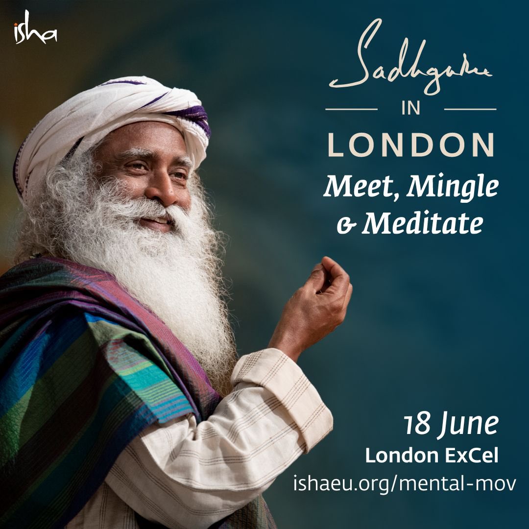 Join Sadhguru, in person, at 'Sadhguru in London - Meet, Mingle and Meditate' on 18th June. Come, discover your natural state of freedom and joy. Book Now:  ishaeu.org/mental-mov RT