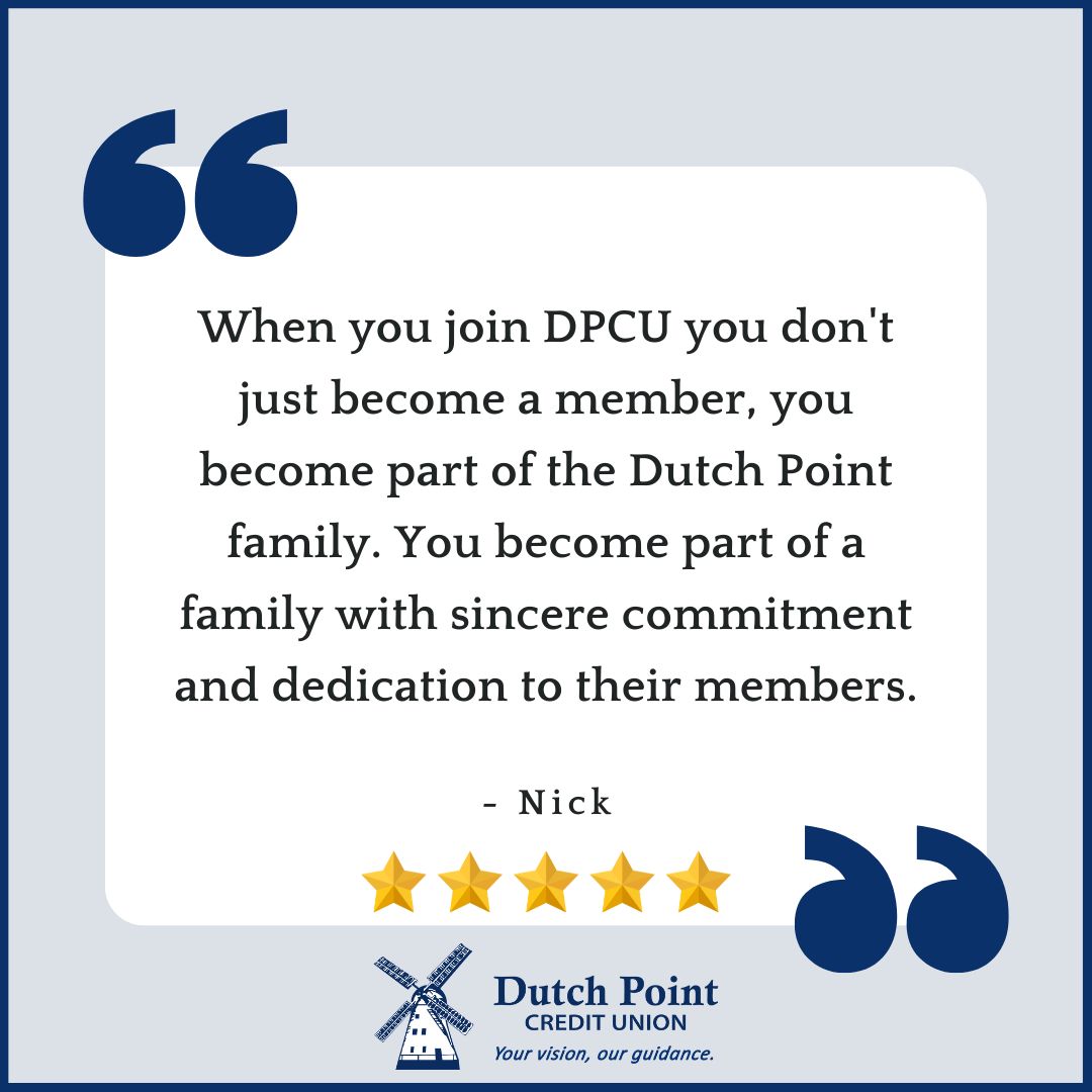 Thank you Nick! We're proud to have you as a member of our family! 😊

#TestimonialTuesday #DutchPointCU #TheCUDifference #EducateServeDelight #YourVisionOurGuidance