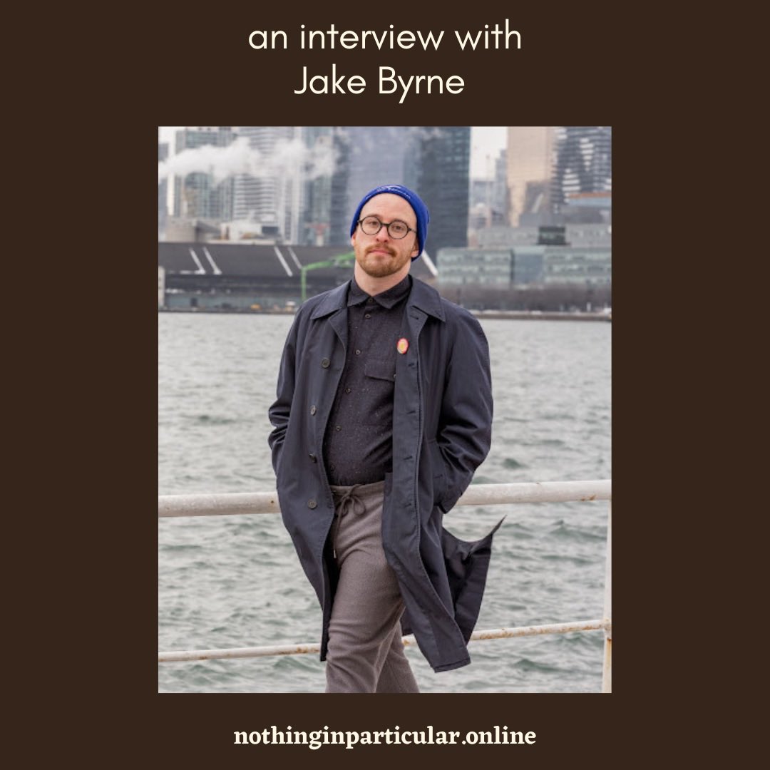 an interview with @jakebyrnewrites 

nothinginparticular.online/interview/jake…