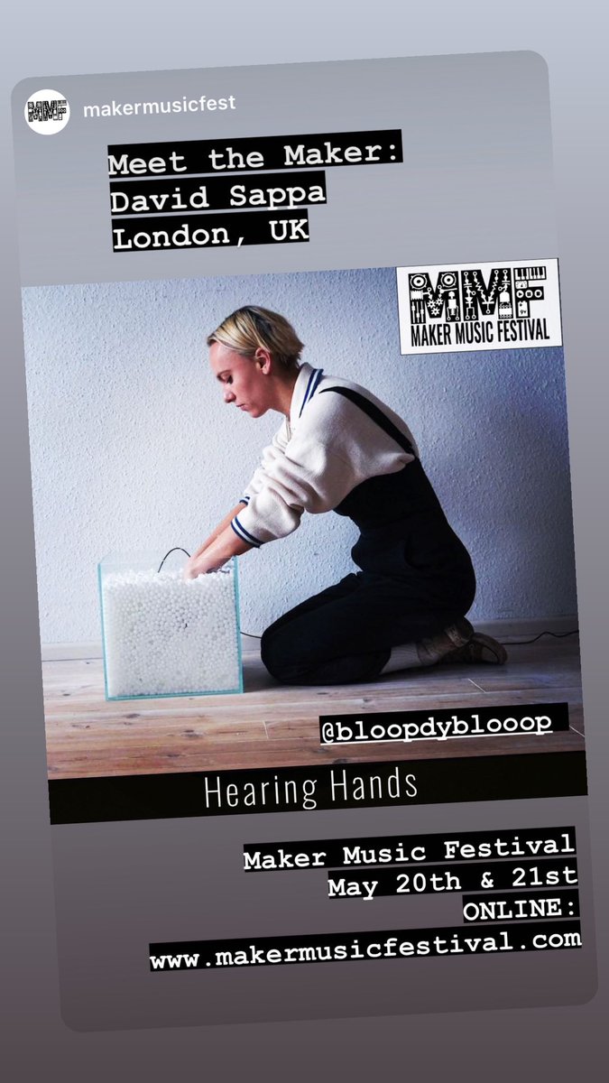 Meet the Maker:  David Sappa, a Sound Artist from London.  David is sharing his project, Hearing Hands. Hearing Hands is an interactive tactile sound object that invites participants to immerse their hands and listen . Check out David’s work online - makermusicfestival.com