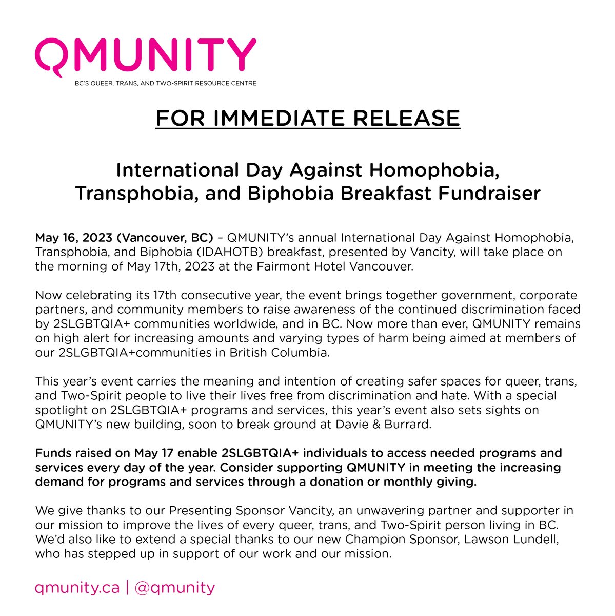 QMUNITY's Press Release for International Day Against Homophobia, Transphobia, & Biphobia May 17th, 2023. For media enquiries & additional information, please contact Michael Robach (he/him), Director of Development at michael.robach@qmunity.ca.
