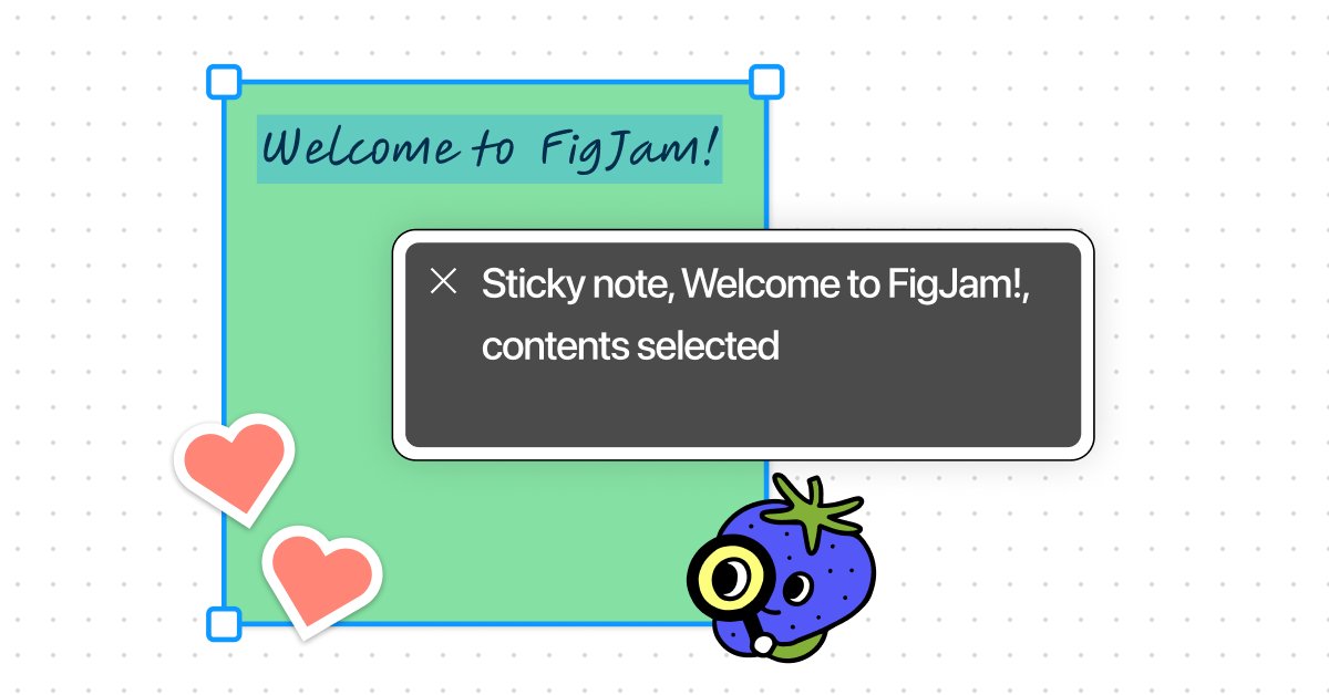 NEW: screen reader accessibility in FigJam.

Screen reader users can now interact with FigJam boards by:

→ Reading out content, like stickies and shapes
→ Moving focus around the canvas and menus
→ Creating and editing content

This is our first step in making FigJam more