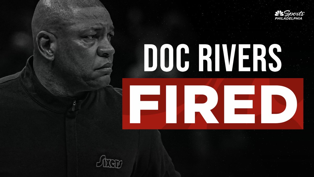 Source confirms to @NoahLevick that the Sixers have fired Doc Rivers. More to come on the news at NBCSportsPhiladelphia.com.