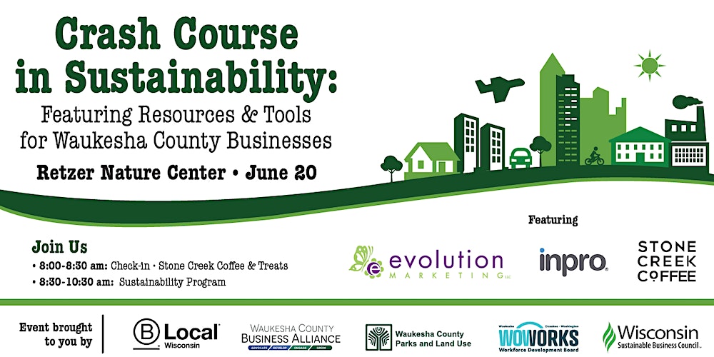 Crash Course in Sustainability for Business in Waukesha County on June 20 @ 8:00 Retzer Nature Center. 
eventbrite.com/e/crash-course…