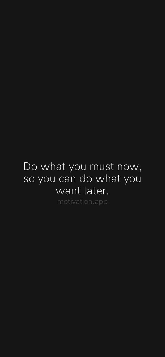 Do what you must now, so you can do what you want later.
From <a href="/AppMotivation/">Motivation</a> #motivation #quote #motivationalquote

motivation.app/download