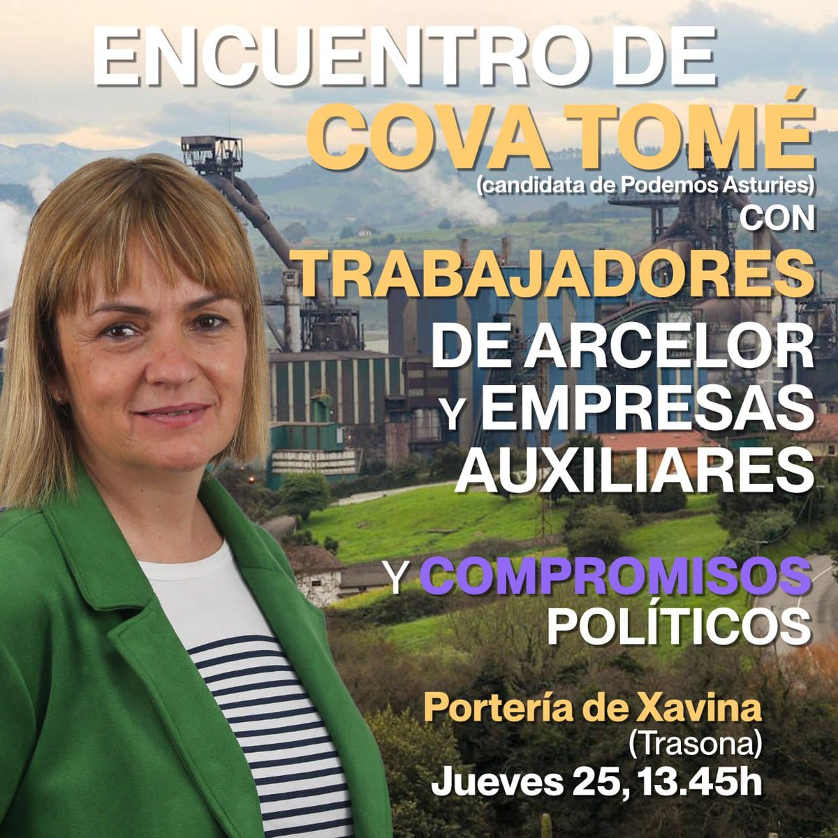 rodriguezamorin's tweet photo. ENCUENTRO DE COVA TOMÉ (candidata de @PodemosAsturies)
CON TRABAJADORES DE ARCELOR, EMPRESAS AUXILIARES Y COMPROMISOS POLÍTICOS
Portería de Xavina (#Trasona)
Jueves 25, 13.45h
#CovadongaToméNestal #PodemosAsturies
#ValentíaPaTresformar
#Asturies https://t.co/88pmZi1DjL