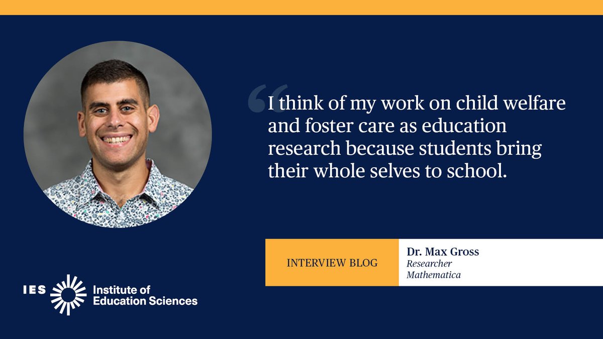 RT<a href="/IESResearch/">IES Research</a>: In honor of National Foster Care Awareness Month, we asked economist Dr. Max Gross, researcher with <a href="/MathematicaNow/">Mathematica</a>  and former #IESFunded fellow at 
<a href="/YouthPolicyLab/">Youth Policy Lab</a> and <a href="/edpolicyford/">Ed Policy Initiative</a>, to discuss how his career journey and experiences inf…