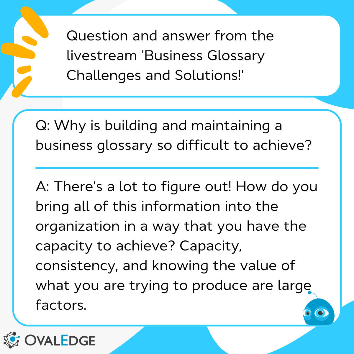 OvalEdgeData's tweet image. Why is building and maintaining a #businessglossary so difficult to achieve? You asked, and we answered!

If you would like to rewatch the entire livestream, Business Glossary Challenges and Solutions, you can find it on the OE YouTube channel.

👀 hubs.ly/Q01MXBYk0

#data