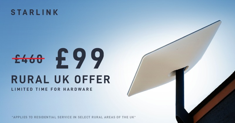 SpaceX's tweet photo. Starlink – High Speed Internet From Space
Rural United Kingdom Hardware Offer – Limited Time

£4̵6̵0̵  –> £99

𝘖𝘧𝘧𝘦𝘳 𝘢𝘱𝘱𝘭𝘪𝘦𝘴 𝘵𝘰 𝘴𝘦𝘭𝘦𝘤𝘵 𝘳𝘶𝘳𝘢𝘭 𝘢𝘳𝘦𝘢𝘴 𝘰𝘧 𝘵𝘩𝘦 𝘜𝘒.