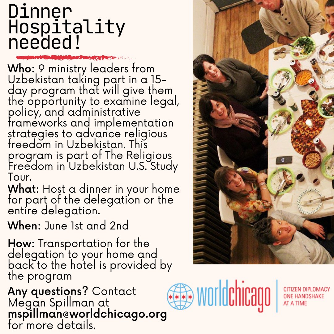 Hey Everybody, these leaders need dinner hosts and you can bet they will have some interesting stories to tell. This program is funded by the U.S. Embassy in Tashkent. Please contact Megan Spillman at mspillman@worldchicago.org for more information.